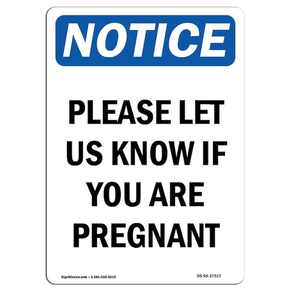 OSHA Sign, Please Let Us Know If You Are Pregnant, 18in X 12in Aluminum, 12" W, 18" L, Portrait